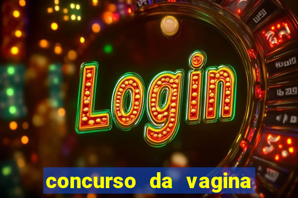 concurso da vagina mais bonita do brasil