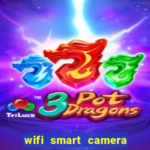 wifi smart camera easy to achieve real time remote viewing