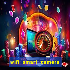 wifi smart camera easy to achieve real time remote viewing