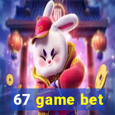 67 game bet