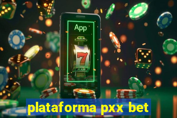 plataforma pxx bet