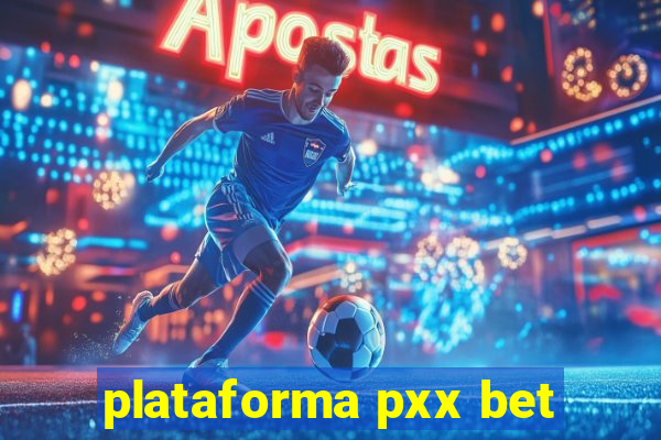 plataforma pxx bet