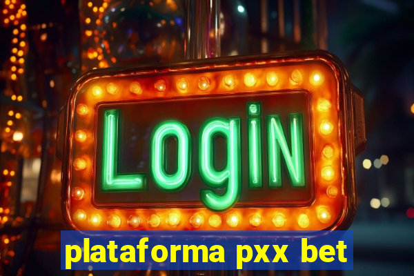 plataforma pxx bet