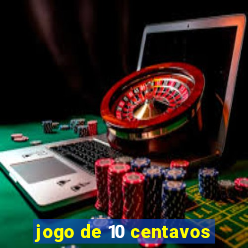 jogo de 10 centavos