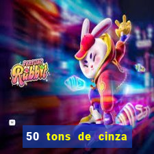 50 tons de cinza filme completo drive