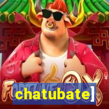 chatubate]