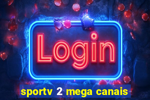 sportv 2 mega canais