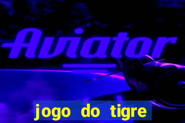 jogo do tigre deposito de 3 reais