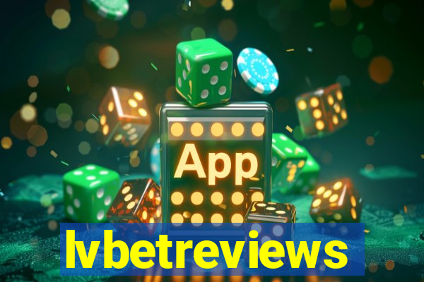 lvbetreviews