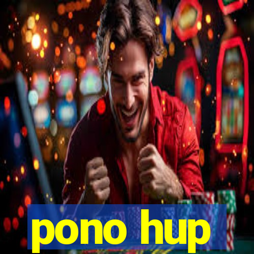 pono hup