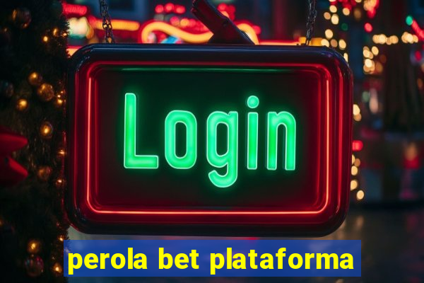 perola bet plataforma