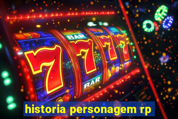 historia personagem rp