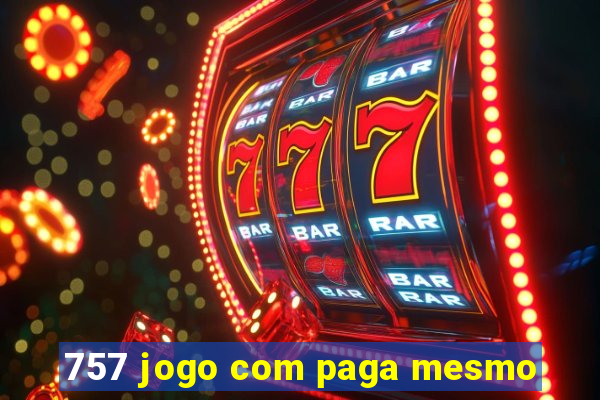 757 jogo com paga mesmo