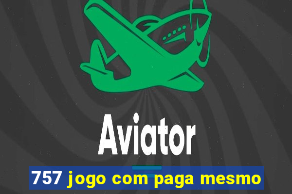 757 jogo com paga mesmo