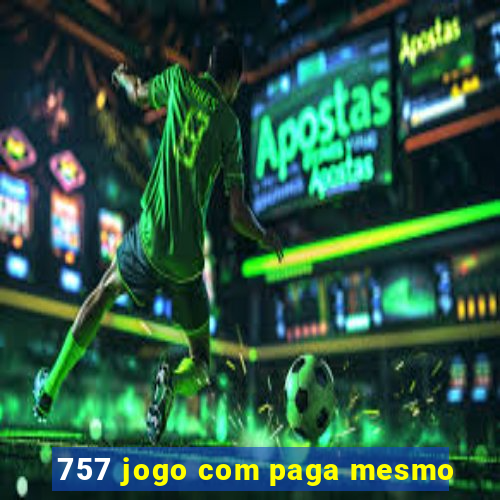 757 jogo com paga mesmo