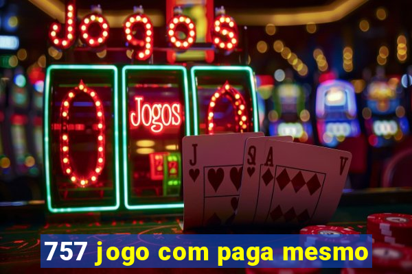 757 jogo com paga mesmo