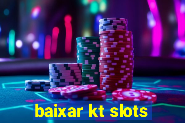 baixar kt slots