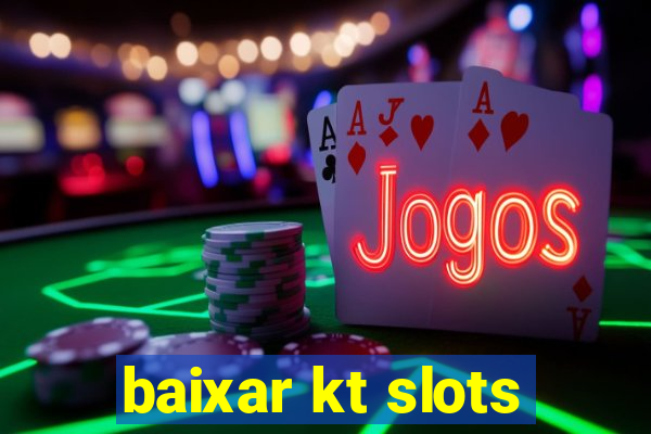 baixar kt slots