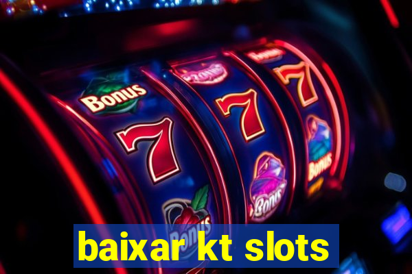 baixar kt slots