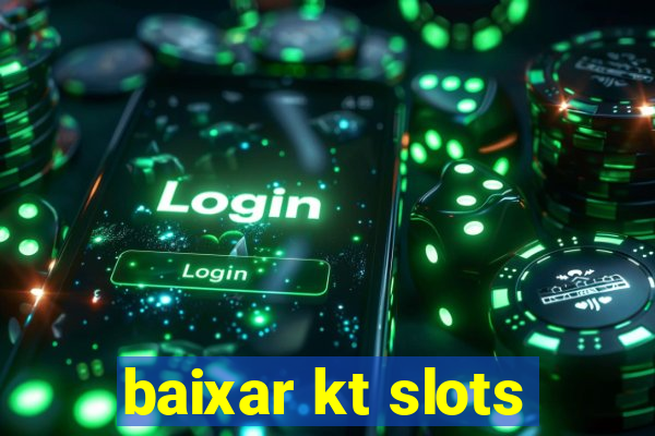 baixar kt slots