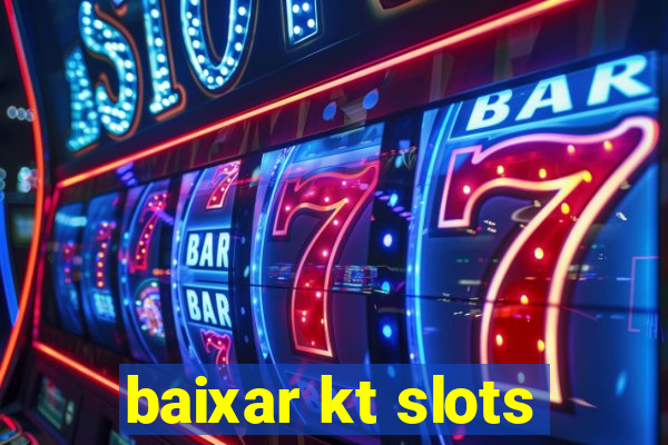 baixar kt slots