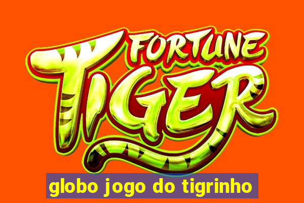 globo jogo do tigrinho