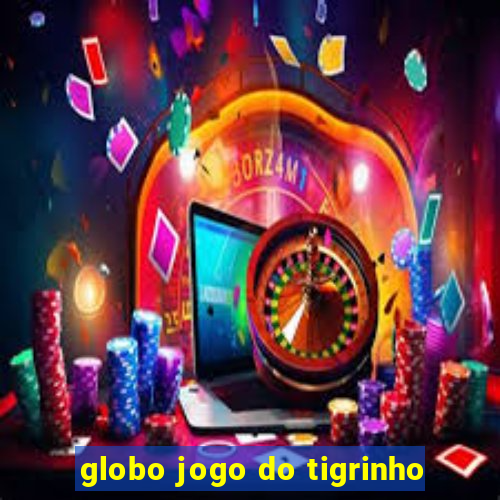 globo jogo do tigrinho