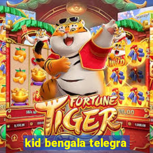 kid bengala telegra