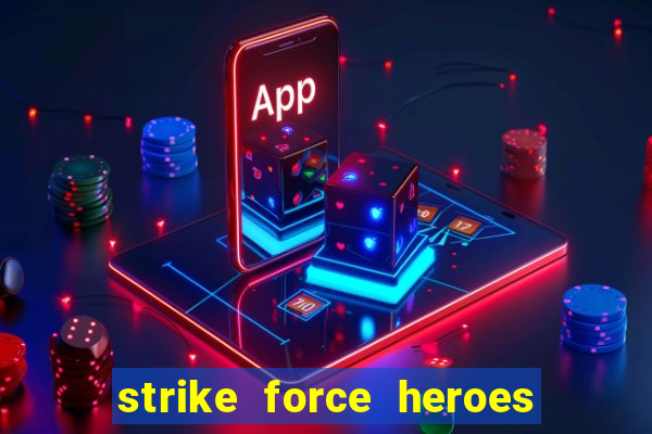 strike force heroes 2 hacked