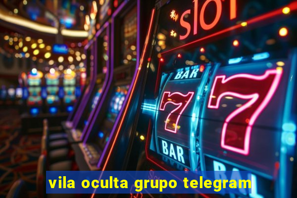 vila oculta grupo telegram