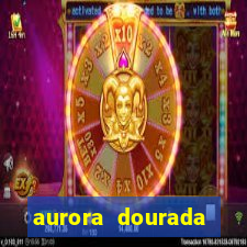 aurora dourada retorno pdf