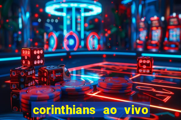 corinthians ao vivo multi multicanal