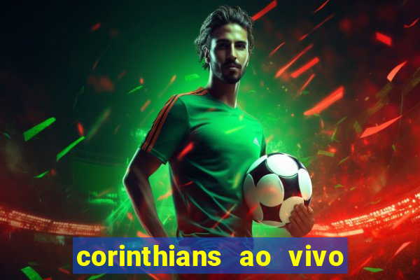 corinthians ao vivo multi multicanal