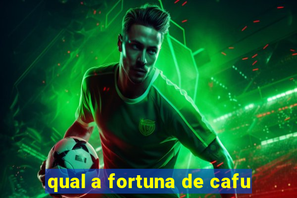 qual a fortuna de cafu