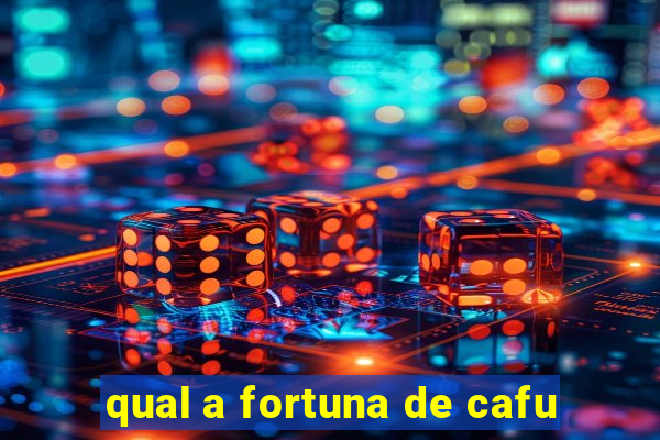 qual a fortuna de cafu