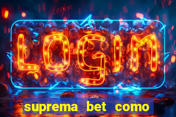 suprema bet como sacar dinheiro