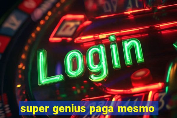 super genius paga mesmo