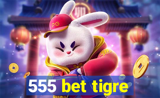 555 bet tigre