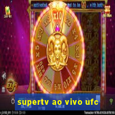 supertv ao vivo ufc