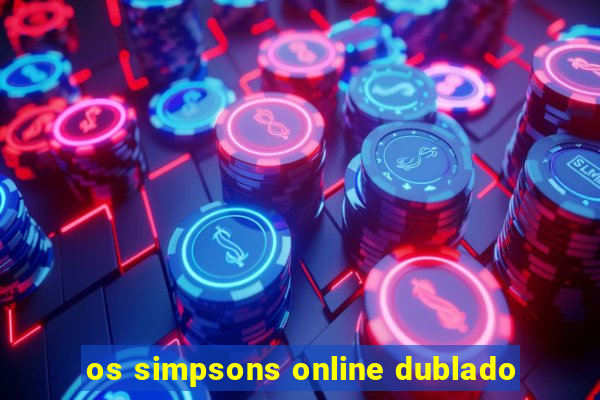 os simpsons online dublado