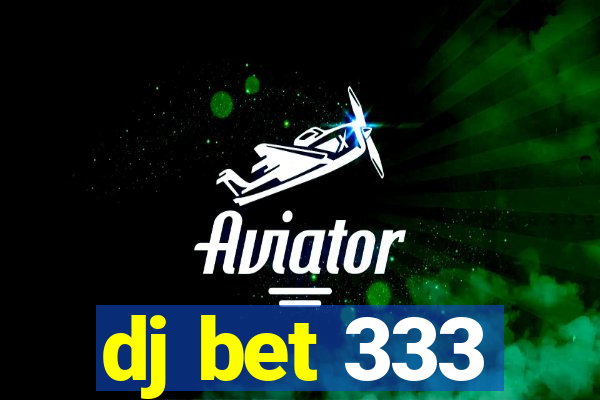 dj bet 333