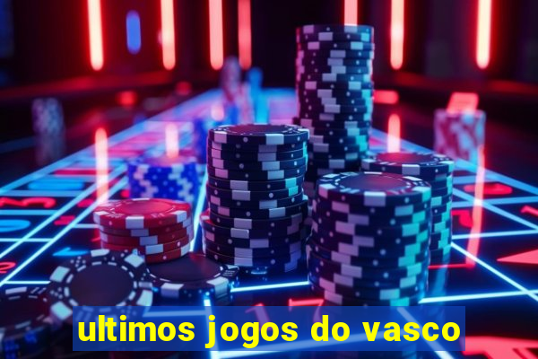 ultimos jogos do vasco