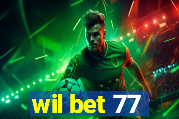 wil bet 77