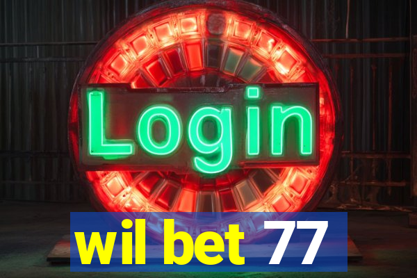 wil bet 77