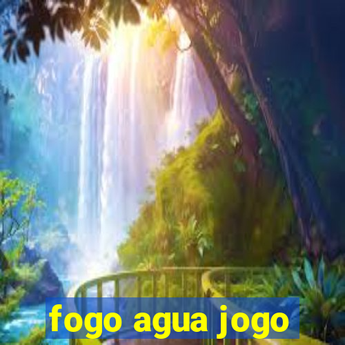 fogo agua jogo