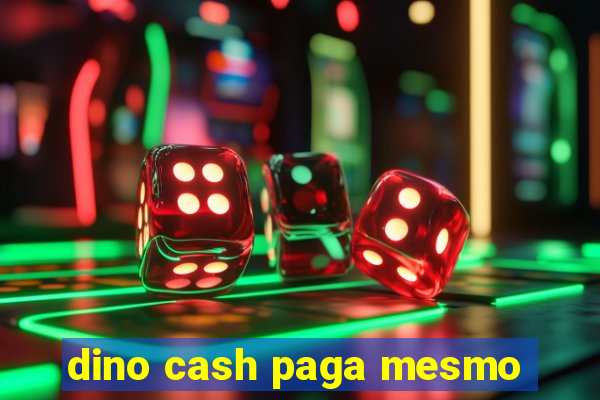 dino cash paga mesmo