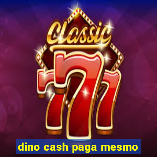 dino cash paga mesmo