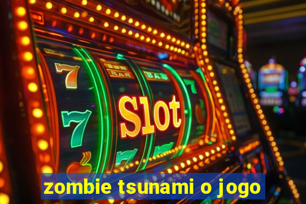 zombie tsunami o jogo