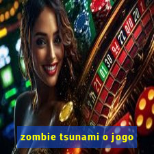 zombie tsunami o jogo