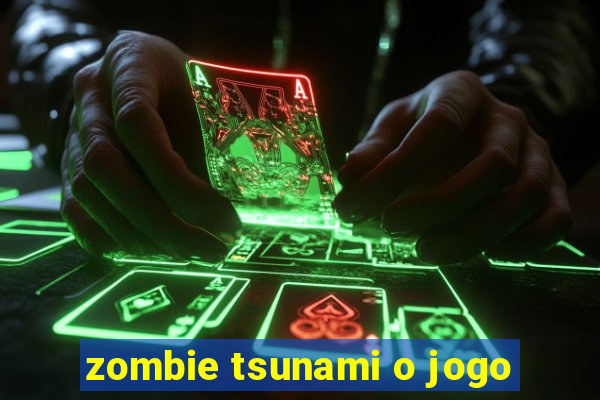 zombie tsunami o jogo